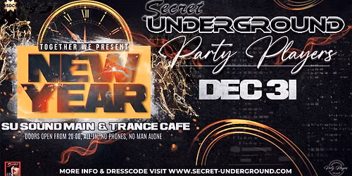 Secret Underground & Party Players ★ NEW YEAR ★ 31 Dec. — Uitgaan in Lelystad
